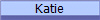 Katie